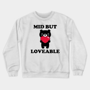 Mid But Loveable Crewneck Sweatshirt